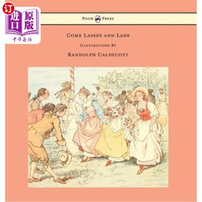 海外直订Come Lasses and Lads - Illustrated by Randolph Caldecott 《来吧，姑娘和小伙子》——兰道夫·卡尔德科特（Rando