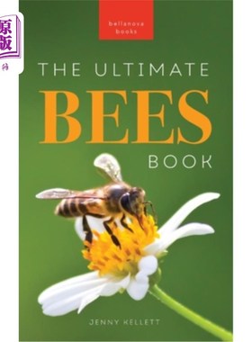 海外直订Bees The Ultimate Book: Discover the Amazing World of Bees: Facts, Photos, and F 蜜蜂的终极书籍:发现蜜蜂的