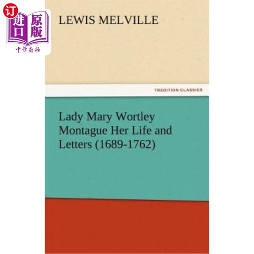 海外直订Lady Mary Wortley Montague Her Life and Letters (1689-1762) 玛丽·沃特利·蒙太古夫人:她的生平和信件(1689-1762