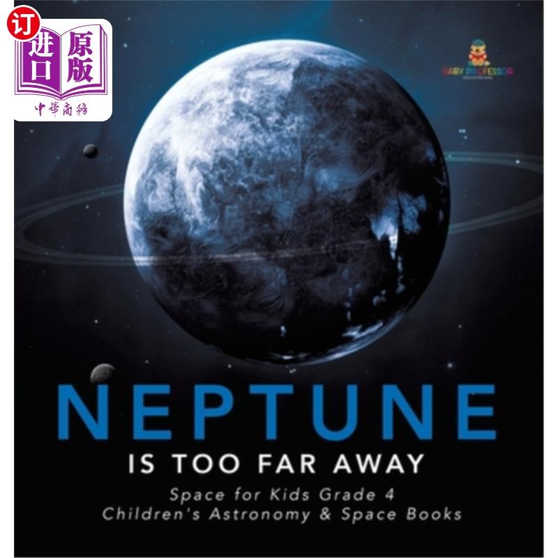 海外直订Neptune Is Too Far Away Space for Kids Grade 4 Children's Astronomy & Space Book 海王星离孩子们的空间太远了
