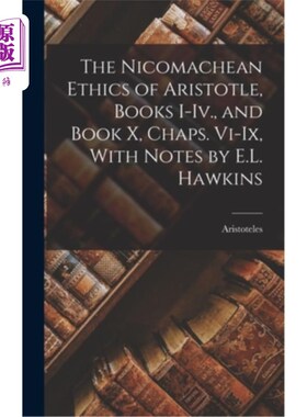 海外直订The Nicomachean Ethics of Aristotle, Books I-Iv., and Book X, Chaps. Vi-Ix, With 亚里士多德的《尼各马可伦理