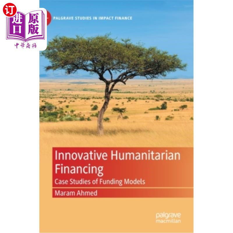 海外直订Innovative Humanitarian Financing: Case Studies of Funding Models 创新的人道主义筹资:筹资模式的案例研究