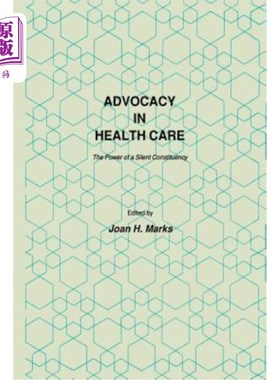海外直订医药图书Advocacy in Health Care: The Power of a Silent Constituency 倡导医疗保健：沉默选民的力量