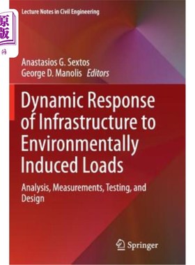海外直订Dynamic Response of Infrastructure to Environmentally Induced Loads: Analysis, M 基础设施对环境诱发荷载的动