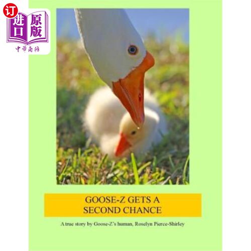 海外直订Goose-Z Gets a Second Chance: A true story by Goose-Z's human, Roselyn Pierce-Sh Goose-Z获得第