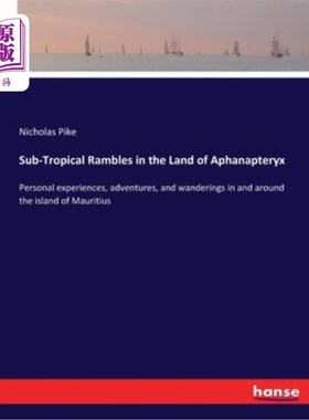 海外直订Sub-Tropical Rambles in the Land of Aphanapteryx: Personal experiences, adventur 亚热带漫步在Apha