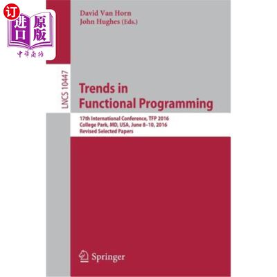 海外直订Trends in Functional Programming: 17th International Conference, Tfp 2016, Colle 功能规划趋势：第17届国际会