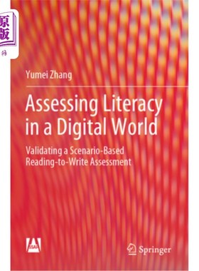 海外直订Assessing Literacy in a Digital World: Validating a Scenario-Based Reading-To-Wr Assessing