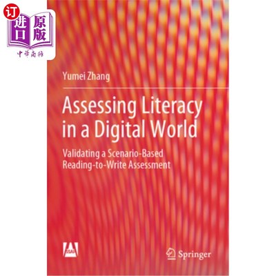 海外直订Assessing Literacy in a Digital World: Validating a Scenario-Based Reading-To-Wr Assessing