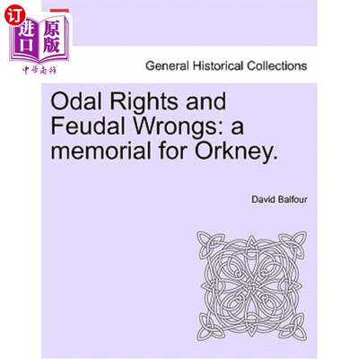 海外直订Odal Rights and Feudal Wrongs: A Memorial for Orkney. 奥达尔的权利和封建的错误:奥克尼的纪念碑。