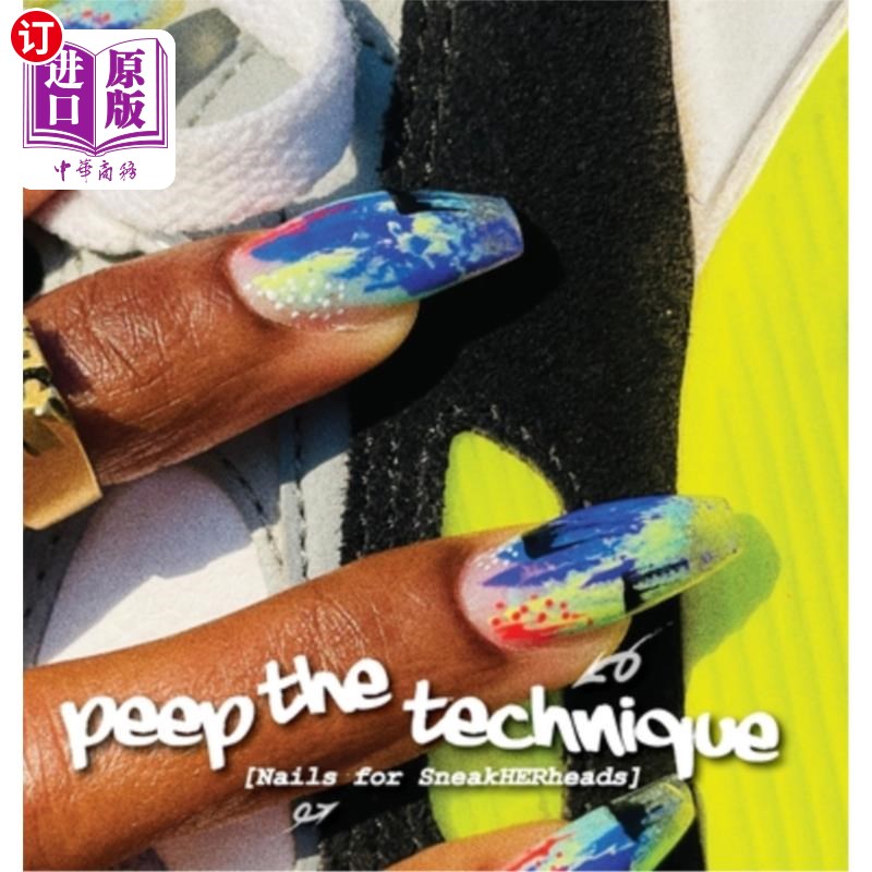 海外直订Peep The Technique: Nails for SneakHERheads 偷看技巧:指甲适合偷偷摸摸的人