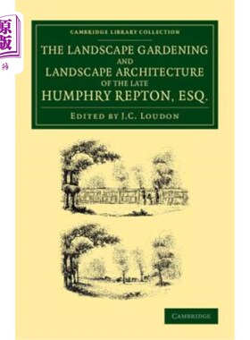 海外直订The Landscape Gardening and Landscape Architecture of the Late Humphry Repton, E 已故汉弗莱·雷普顿先生的园