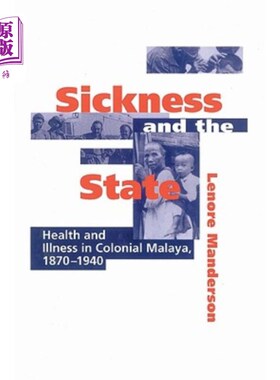 海外直订医药图书Sickness and the State: Health and Illness in Colonial Malaya, 1870 1940 疾病与国家:马来亚殖民地的
