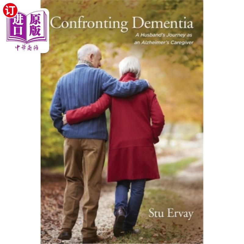 海外直订Confronting Dementia: A Husband's Journey as an Alzheimer's Caregiver 直面痴呆症:一个丈夫作为阿尔茨海默氏症