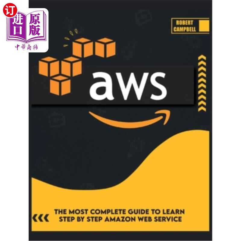 海外直订Aws: The Most Complete Guide to Learn Step by Step Amazon Web Service Aws:完整的一步步学习亚马逊Web服务指南