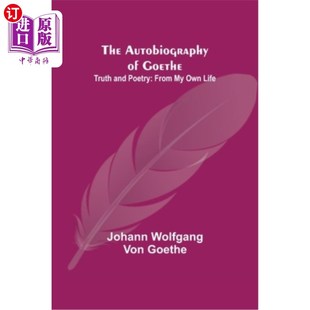 Truth From Autobiography Goethe; ;真理与诗歌 生活 海外直订The 歌德自传 and Own Poetry 来自我自己 Life