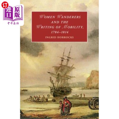 海外直订Women Wanderers and the Writing of Mobility, 1784-1814 《女性流浪者与流动的写作》(1784-1814