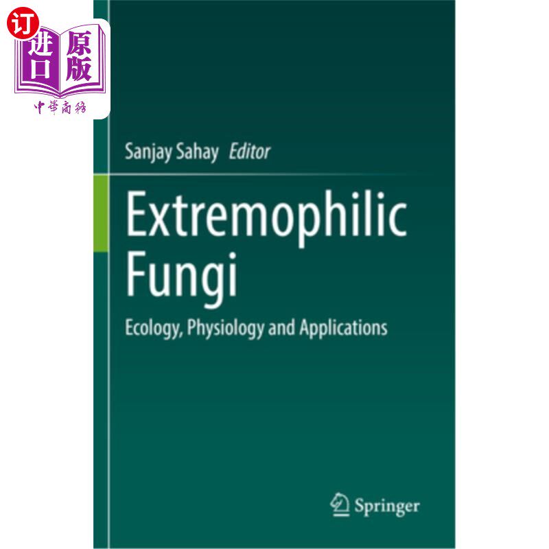 海外直订Extremophilic Fungi: Ecology, Physiology and Applications 嗜极真菌:生态学、生理学和应用
