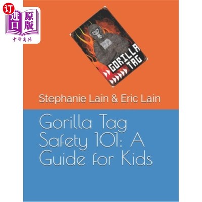 海外直订Gorilla Tag Safety 101: A Guide for Kids 大猩猩标签安全101：儿童指南