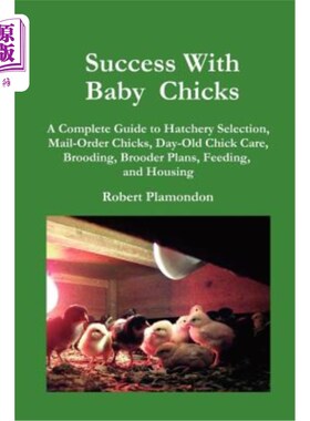 海外直订Success with Baby Chicks: A Complete Guide to Hatchery Selection, Mail-Order Chi 幼雏的成功：孵化场选择、邮
