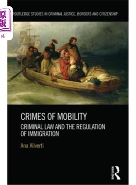 海外直订Crimes of Mobility: Criminal Law and the Regulation of Immigration 流动犯罪:刑法与移民管理