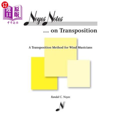 海外直订Noyes Notes...on Transposition: A Transposition Method for Wind Musicians 不，是的，注意……关于换位：风乐