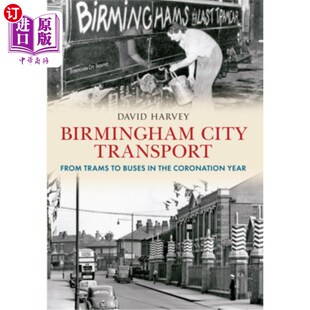 海外直订Birmingham 从有轨电车到公共汽车在 Year From 伯明翰城市交通 Transport the Coronation Buses City Trams