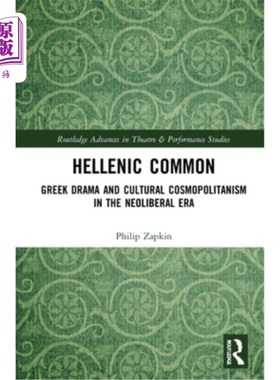 海外直订Hellenic Common: Greek Drama and Cultural Cosmopolitanism in the Neoliberal Era 希腊俗:新自由主义时代的希腊