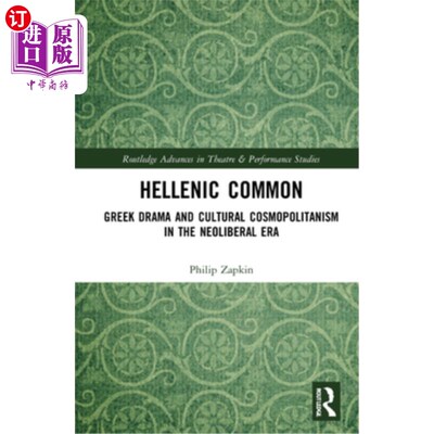 海外直订Hellenic Common: Greek Drama and Cultural Cosmopolitanism in the Neoliberal Era 希腊俗:新自由主义时代的希腊