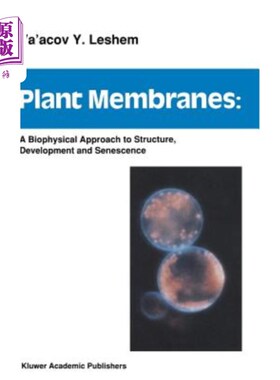 海外直订Plant Membranes: A Biophysical Approach to Structure, Development and Senescence 植物膜:结构、发育和衰老的生物
