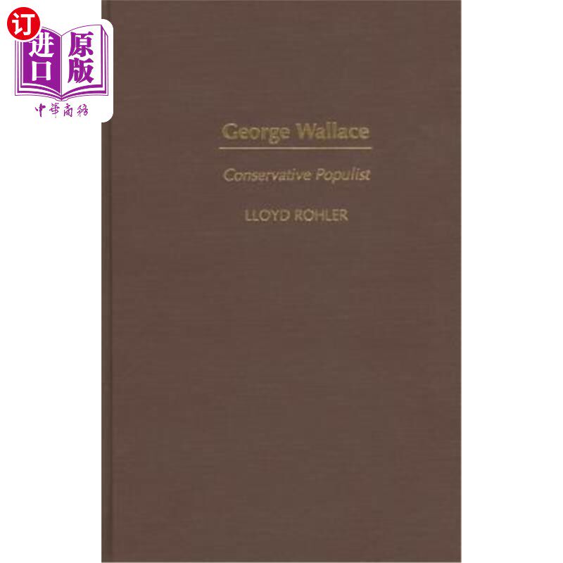 海外直订George Wallace: Conservative Populist 乔治·华莱士:保守的民粹主义者