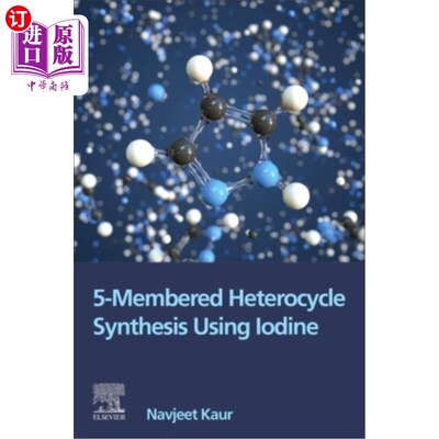 海外直订5-Membered Heterocycle Synthesis Using Iodine 用碘合成五元杂环化合物