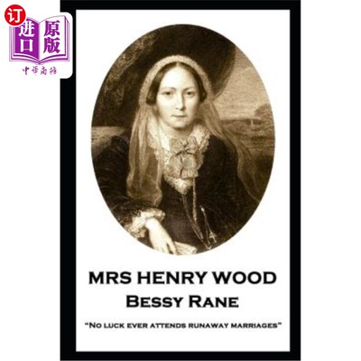 海外直订Mrs Henry Wood - Bessy Rane: No luck ever attends runaway marriages 亨利·伍德夫人——贝西·雷恩：失控的婚姻