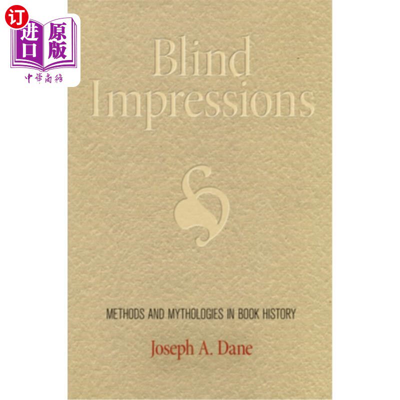 海外直订Blind Impressions: Methods and Mythologies in Book History 《盲目印象:书史研究的方法与神话》