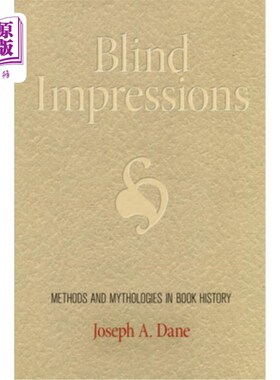海外直订Blind Impressions: Methods and Mythologies in Book History 《盲目印象:书史研究的方法与神话》