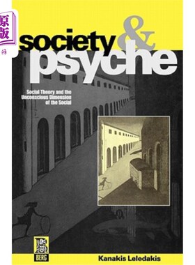 海外直订Society and Psyche: Social Theory and the Unconscious Dimension of the Social 社会与心理:社会理论与社会的无