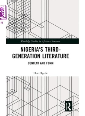 海外直订Nigeria's Third-Generation Literature: Content and Form 尼日利亚第三代文学:内容与形式