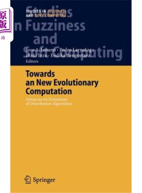 海外直订Towards a New Evolutionary Computation: Advances on Estimation of Distribution A 走向一种新的进化计算：分布