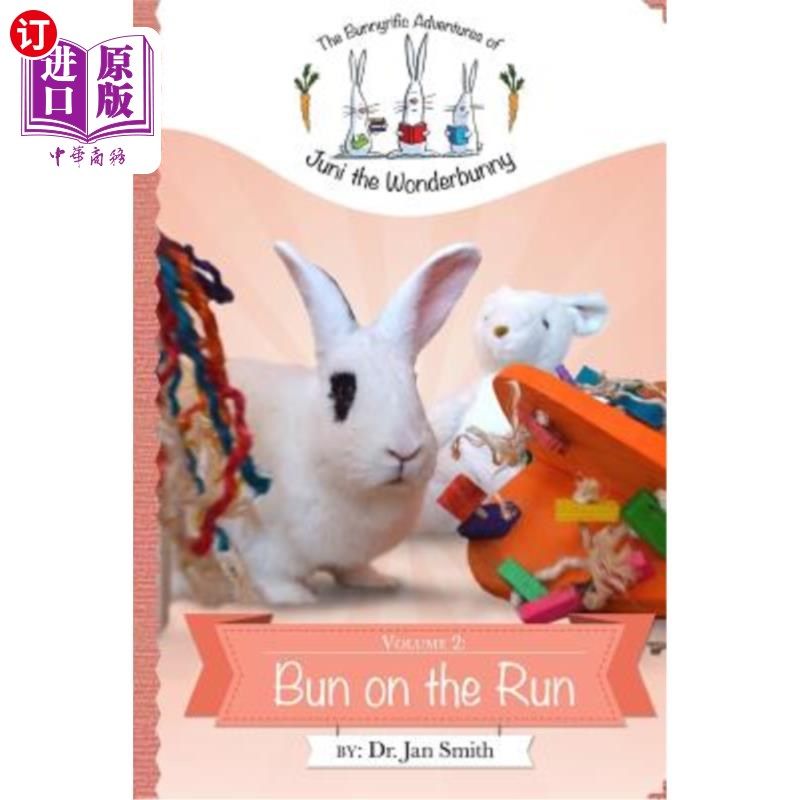 海外直订Bun on the Run: The Bunnyrific Adventures of Juni the Wonderbunny 奔跑中的小丸子:神奇兔子Juni的兔子冒险