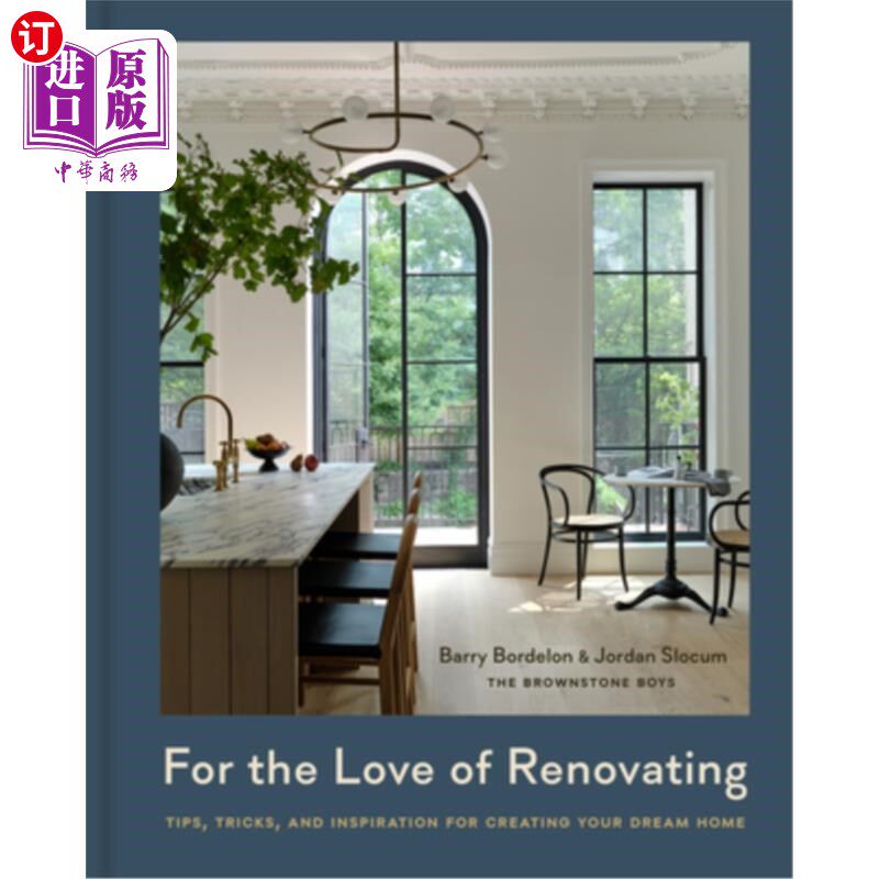 海外直订For the Love of Renovating: Tips, Tricks & Inspiration for Creating Your Dream H 对装修的热爱:创造梦想家园