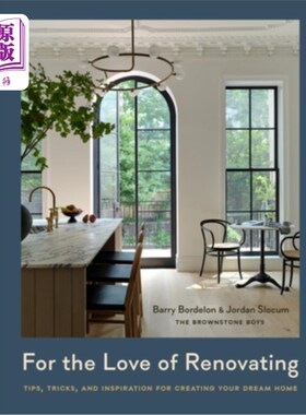 海外直订For the Love of Renovating: Tips, Tricks & Inspiration for Creating Your Dream H 对装修的热爱：创造梦想家园
