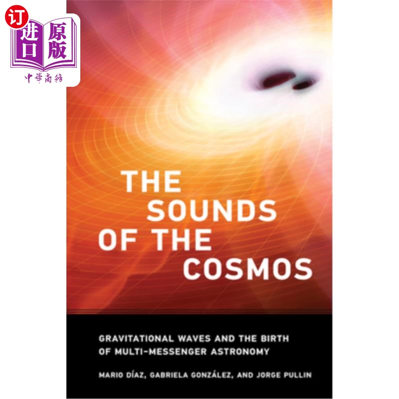 海外直订The Sounds of the Cosmos: Gravitational Waves and the Birth of Multi-Messenger A宇宙之声:引力波和多信使天