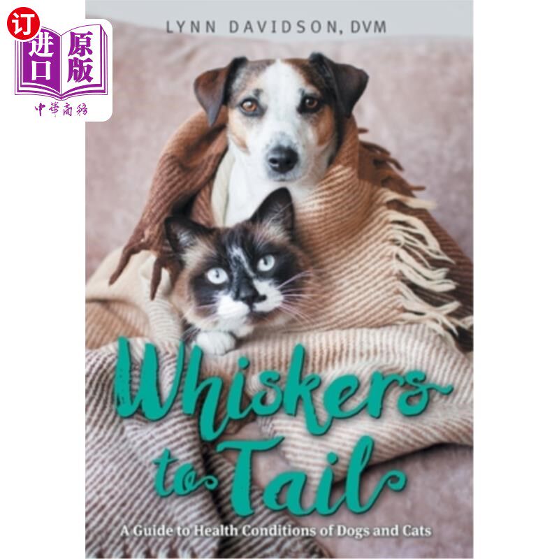 海外直订医药图书Whiskers to Tail: A Guide to Health Conditions of Dogs and Cats 从胡须到尾巴:猫狗健康状况指南