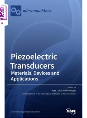 海外直订Piezoelectric Transducers: Materials, Devices and Applications 压电换能器：材料、器件和应用