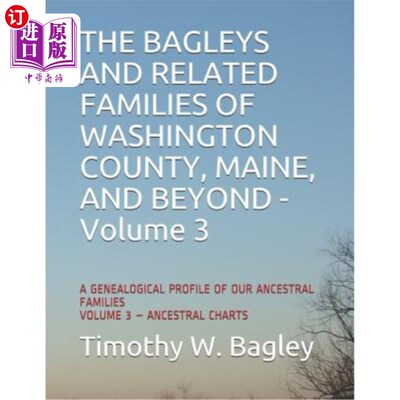 海外直订The Bagleys and Related Families of Washington County, Maine, and Beyond: A Gene Bagleys和缅因