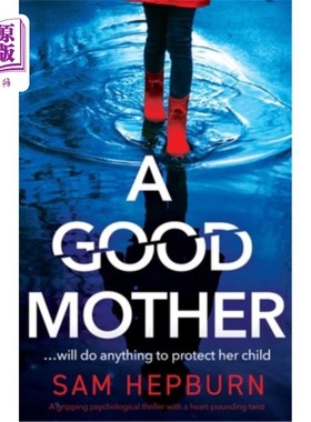 海外直订A Good Mother: A gripping psychological thriller with a heart-pounding twist 《好母亲》:一部扣人心弦的心理