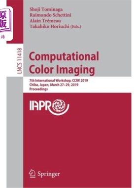 海外直订Computational Color Imaging: 7th International Workshop, Cciw 2019, Chiba, Japan 计算彩色成像：第七届国际研