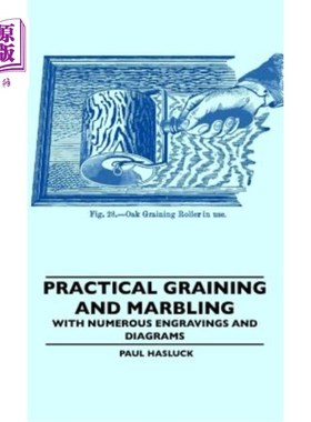 海外直订Practical Graining And Marbling - With Numerous Engravings And Diagrams 实用的木纹和大理石花纹——有许多雕