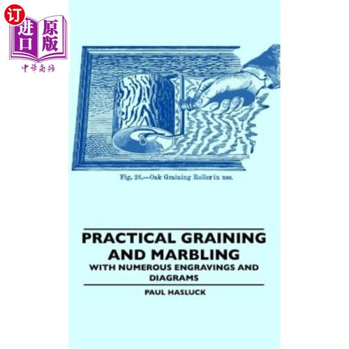 海外直订Practical Graining And Marbling - With Numerous Engravings And Diagrams 实用的木纹和大理石花纹——有许多雕