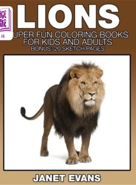 海外直订Lions: Super Fun Coloring Books for Kids and Adults (Bonus: 20 Sketch Pages) 狮子：超级有趣的儿童和成人彩绘